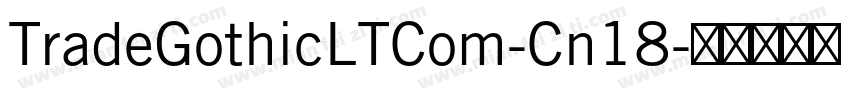 TradeGothicLTCom-Cn18字体转换