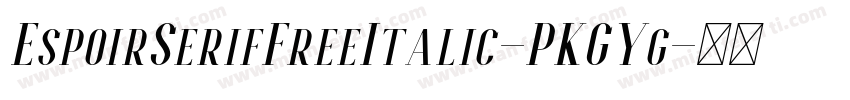 EspoirSerifFreeItalic-PKGYg字体转换