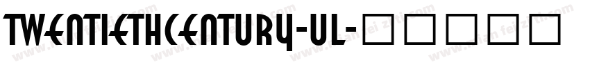 TwentiethCentury-Ul字体转换