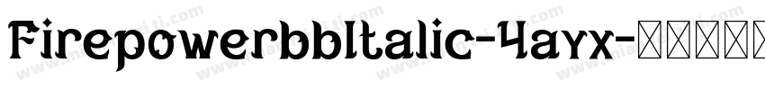 FirepowerbbItalic-4ayx字体转换