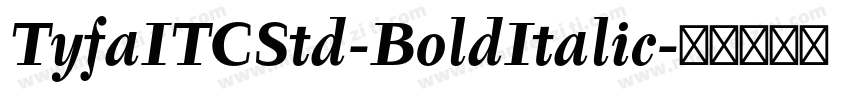 TyfaITCStd-BoldItalic字体转换