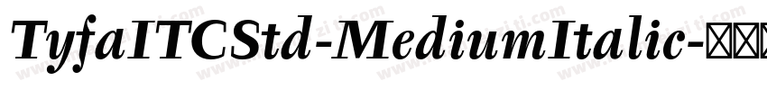 TyfaITCStd-MediumItalic字体转换