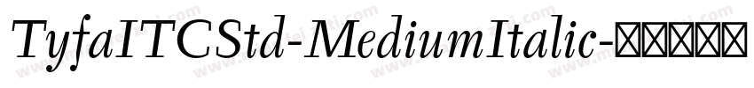 TyfaITCStd-MediumItalic字体转换