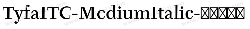TyfaITC-MediumItalic字体转换