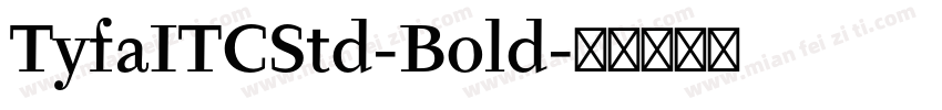TyfaITCStd-Bold字体转换