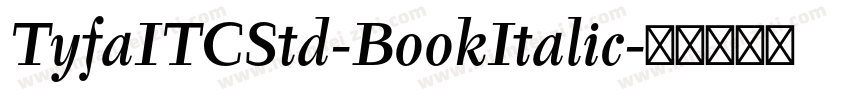 TyfaITCStd-BookItalic字体转换