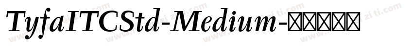 TyfaITCStd-Medium字体转换