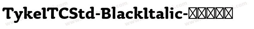 TykeITCStd-BlackItalic字体转换