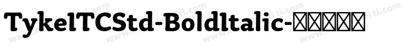 TykeITCStd-BoldItalic字体转换