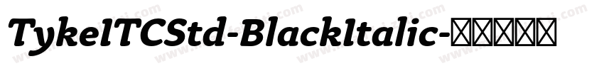 TykeITCStd-BlackItalic字体转换