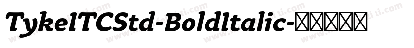 TykeITCStd-BoldItalic字体转换