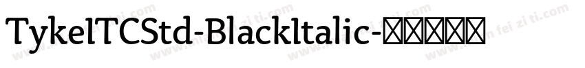 TykeITCStd-BlackItalic字体转换