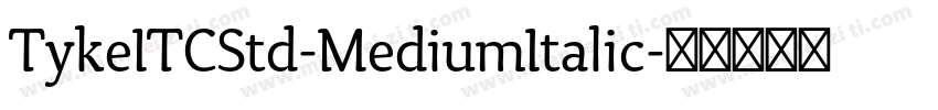 TykeITCStd-MediumItalic字体转换