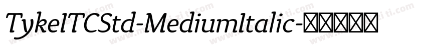 TykeITCStd-MediumItalic字体转换