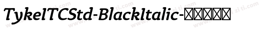 TykeITCStd-BlackItalic字体转换