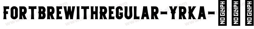 FortBrewithRegular-YrKa字体转换