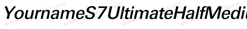 YournameS7UltimateHalfMedium字体转换