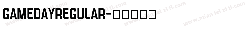 GamedayRegular字体转换 GamedayRegular字体转换