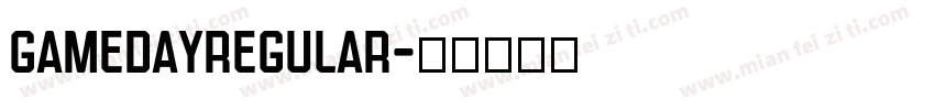 GamedayRegular字体转换 GamedayRegular字体转换