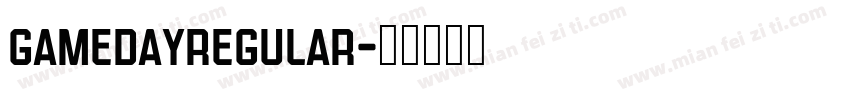 GamedayRegular字体转换 GamedayRegular字体转换