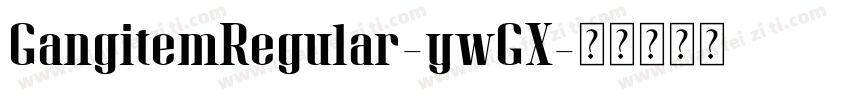 GangitemRegular-ywGX字体转换