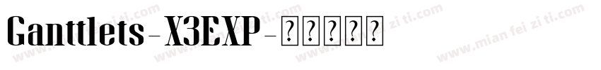 Ganttlets-X3EXP字体转换