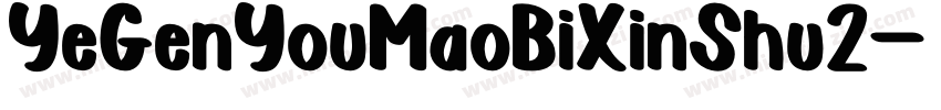 YeGenYouMaoBiXinShu2字体转换