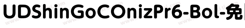UDShinGoCOnizPr6-Bol字体转换