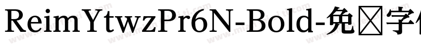 ReimYtwzPr6N-Bold字体转换