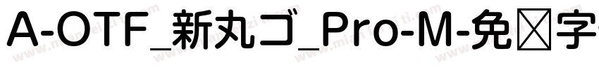 A-OTF_新丸ゴ_Pro-M字体转换