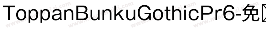 ToppanBunkuGothicPr6字体转换