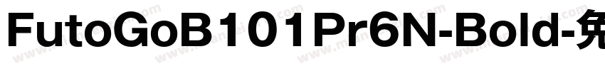 FutoGoB101Pr6N-Bold字体转换