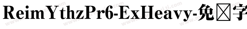 ReimYthzPr6-ExHeavy字体转换
