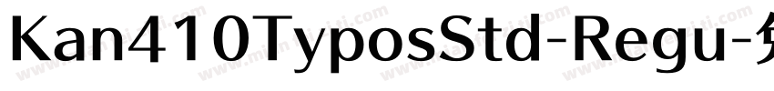 Kan410TyposStd-Regu字体转换