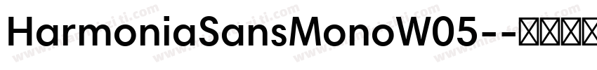 HarmoniaSansMonoW05-字体转换