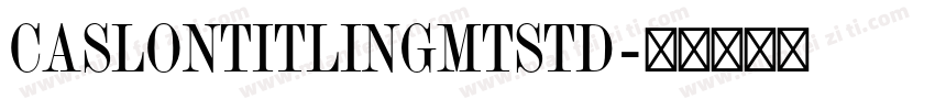 CaslonTitlingMTStd字体转换