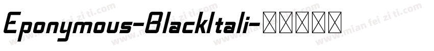 Eponymous-BlackItali字体转换