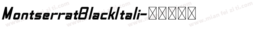 MontserratBlackItali字体转换