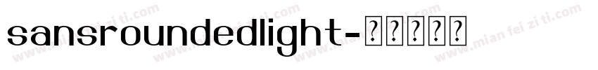 sansroundedlight字体转换