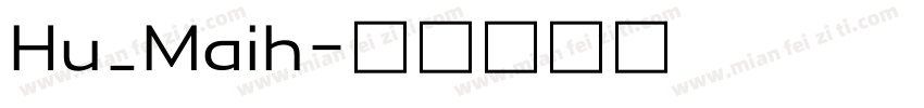 Hu_Maih字体转换