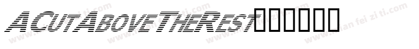 ACutAboveTheRest字体转换