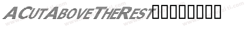 ACutAboveTheRest字体字体转换