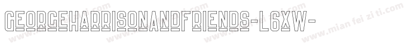 GeorgeHarrisonAndFriends-L6xW字体转换