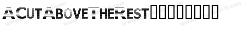ACutAboveTheRest字体字体转换