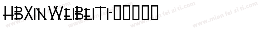 HBXinWeiBeiTi字体转换