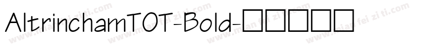 AltrinchamTOT-Bold字体转换