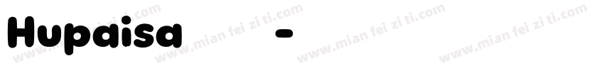 Hupaisa字体下载字体转换