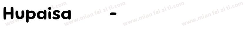 Hupaisa字体下载字体转换