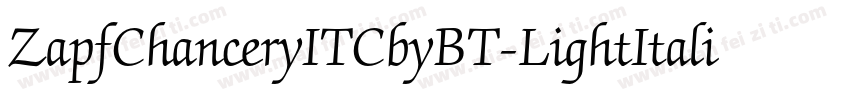 ZapfChanceryITCbyBT-LightItalic字体转换