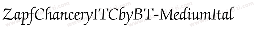 ZapfChanceryITCbyBT-MediumItal字体转换